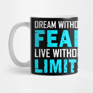 Dream Without Fear Live Without Limits Mug